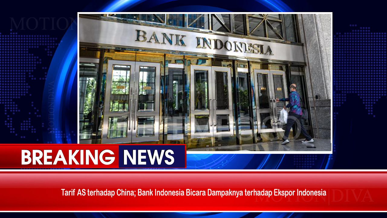 Tarif AS terhadap China; Bank Indonesia Bicara Dampaknya terhadap Ekspor Indonesia