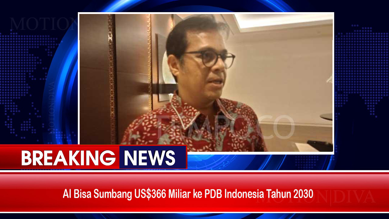 AI Bisa Sumbang US$366 Miliar ke PDB Indonesia Tahun 2030