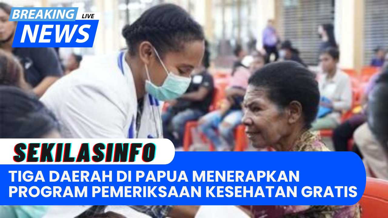 Tiga Daerah di Papua Menerapkan Program Pemeriksaan Kesehatan Gratis Secara Efektif