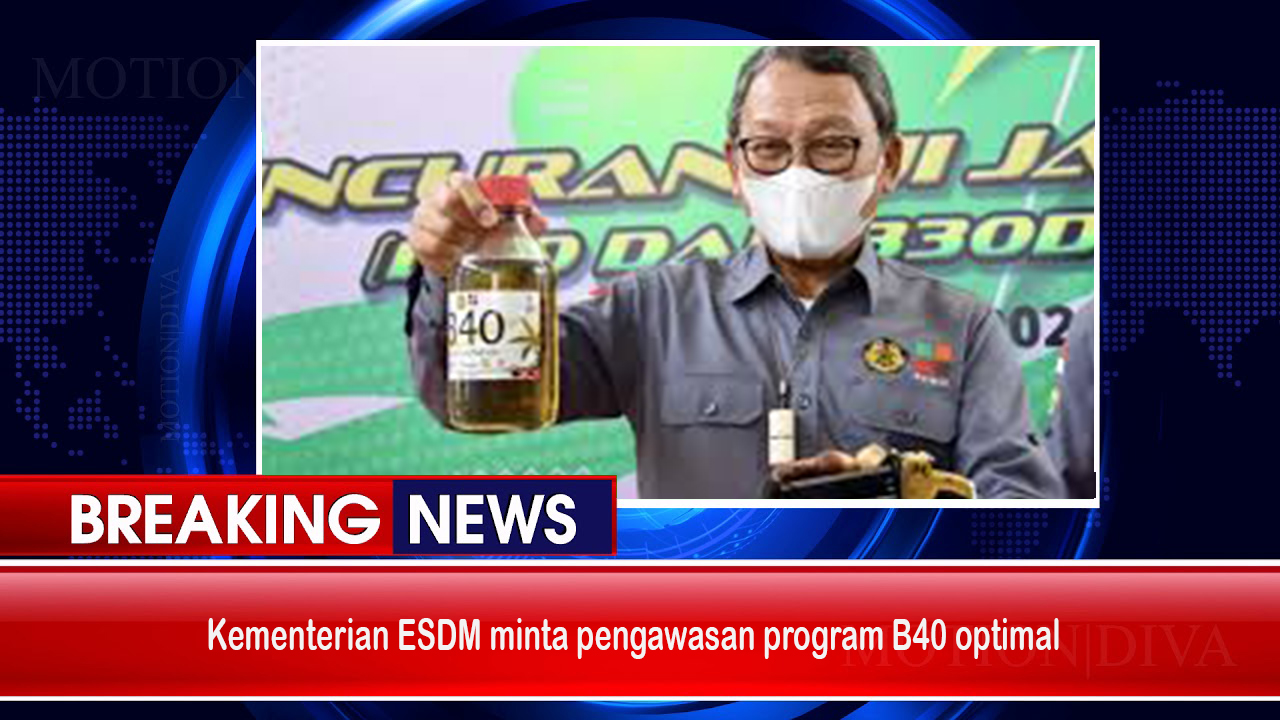 Kementerian ESDM Minta Pengawasan Program B40 Optimal